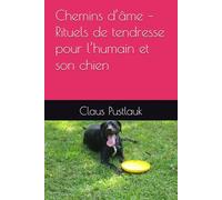 Chemins d’âme - Rituels de tendresse pour l’humain et son chien
