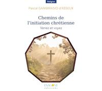 Chemins de l'initiation chrétienne: Venez et voyez