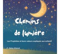 Chemins de Lumière: Les Prophètes et leurs valeurs expliqués aux enfants