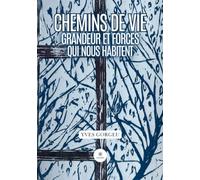 Chemins de vie: Grandeur et forces qui nous habitent