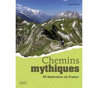 Chemins mythiques - 50 itinéraires en France: 50 randonnées à composer sur les plus beaux itinéraires en France (Hors collection - Vagnon Sport/Aventure)