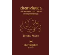 Chemiolistica: La scienza che cura l' anima