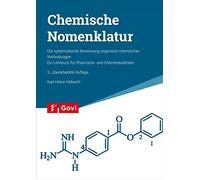 Chemische Nomenklatur: Die systematische Benennung organischer Verbindungen. Ein Lehrbuch für Pharmazie- und Chemiestudenten