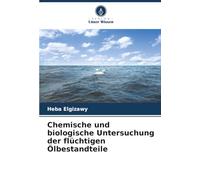 Chemische und biologische Untersuchung der flüchtigen Ölbestandteile