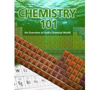 Chemistry 101: An Overview of God's Chemical World