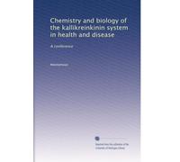 Chemistry and biology of the kallikreinkinin system in health and disease: A conference