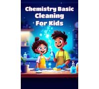 Chemistry Basic Cleaning for Kids: How Soap Detergents and Household Products Work - STEM Science for Ages 6-12 NGSS Aligned (Chemistry Book For Kids)