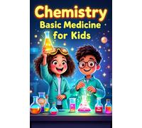 Chemistry Basic Medicine for Kids: How Drugs, Antibiotics, Vaccines and Painkillers Work Inside the Human Body (Chemistry Book For Kids)