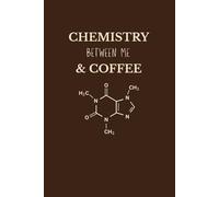 Chemistry Between Me & Coffee Notebook | Funny Gift for Coworkers, Friends, or Yourself (6×9, 120 Lined Pages)