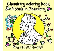 Chemistry Coloring Book: Nobels in Chemistry part I (1901-1948): 40 Hand-Drawn Pages of Discoveries for Students, Teachers, and Curious Minds