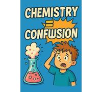 Chemistry = Confusion - Sarcastic Student Notebook: 6x9 inch, 120-page lined journal - for students who think chemistry is magic