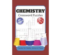 Chemistry Crossword Puzzle Book: 50+ Puzzles Covering Periodic Table, Elements, Atomic Structure, Organic & Inorganic Chemistry, 6x9 Inches, 120 Pages