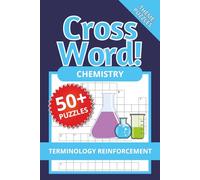 Chemistry Crossword Puzzle Book: Fun and Educational STEM Word Games for Adults and Teens About Chemical Elements, Reactions, Laboratory Terms, and ... | 50+ Puzzles with Solutions | 120 Pages