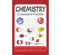 Chemistry Crossword Puzzles: 50+ Educational Puzzles for Practice and Review of Chemical Bonding, Matter, Energy, Solutions, Reactions, and Laboratory Science | 6x9 inches 120 PagesStudy Activity Book