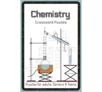 Chemistry Crossword Puzzles: Crossword Puzzles with Easy to Read and Print about Chemistry, Elements, Reactions, and More | 6x9 inches, 120 pages | 60 ... - Perfect for Curious Minds and Study Breaks