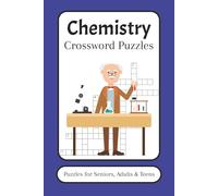 Chemistry Crossword Puzzles: Crossword Puzzles with Easy-to-Read Print about Chemistry, Atoms, Elements, and More | 6x9 Inches, 120 Pages | 50+ ... Gift for Vacations, Holidays, and Free Time