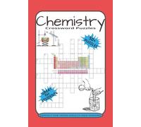 Chemistry Crossword Puzzles: Crossword Puzzles with Easy to Read Print about Chemistry, Scientific Research, Reaction and More | 6x9 inches, 120 pages ... Gift for Vacations, Holidays and Relaxation