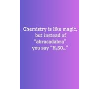 Chemistry is like magic, but instead of “abracadabra” you say “H₂SO₄.”: Notes For School, Notebook, Funny Notes, Notes For Teacher or Student