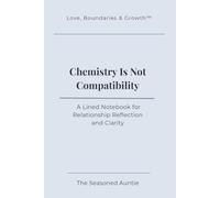 Chemistry Is Not Compatibility: A Lined Notebook for Relationship Reflection and Clarity