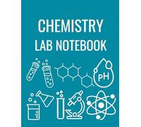 Chemistry Lab Notebook for Students: Science Experiment Record Book with Lined Pages for Notes, Data, and Observations | 8.5" x 11" Laboratory Journal ... College, and Homeschool Science Classes