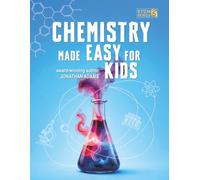 Chemistry Made Easy For Kids: Visual Learning Guide to Middle School Science: Understanding the Periodic Table, Atoms and Molecules (Ages 8-14) (Smart STEM Made Easy for Kids)