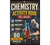 Chemistry Puzzle Book for Adults: Crossword, Word Search & Sudoku Games for Chemistry Students, Teachers, Scientists and Science Lovers: 20 Crossword ... Answer Keys Included, 6 x 9 Inch Format