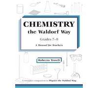 Chemistry the Waldorf Way: A Manual for Teachers Grades 7-8