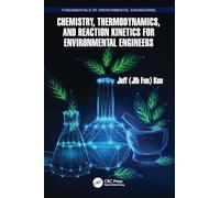 Chemistry, Thermodynamics, and Reaction Kinetics for Environmental Engineers (Fundamentals of Environmental Engineering)