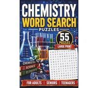 Chemistry Word Search Puzzles: Word Search Puzzle Book About Elements, Compounds, Reactions, Molecules & More | Large Print | 55 Puzzles For Adults, Seniors & Teenagers | 6x9 Inch