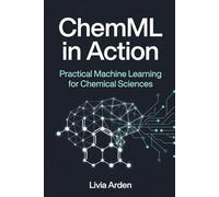 ChemML in Action: Practical Machine Learning for Chemical Sciences
