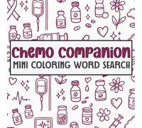 Chemo Companion Mini Coloring Word Search: 50 Uplifting Puzzles for Cancer Patients | Portable Comfort & Encouragement for Chemo Infusions, Waiting Rooms & Treatment Days
