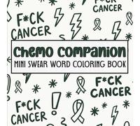 Chemo Companion Mini Swear Word Coloring Book: 40 Funny, Empowering Pages for Cancer Patients | Portable Stress Relief & Cathartic Humor for Chemo Infusions, Waiting Rooms & Treatment Days