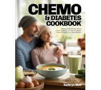 CHEMO & DIABETES COOKBOOK: Managing Blood Sugar During Cancer Treatment with Easy-to-Digest, Nausea-Friendly, Low-Sugar Recipes. (Finally, a diabetes ... your roots while protecting your health.)