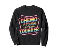 Chemo Is Tough But I Am Tougher Fighter Mindset Cancer - Sudadera