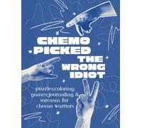 Chemo Picked The Wrong Idiot: Chemo Activity Book for Adults, Puzzles, Coloring, Word Searches, Mazes, and Journaling During Chemo, Chemo gifts for ... chemo care gifts, chemo patient gifts basket