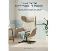 Chemo Waiting Activity Book for Women: Calming Puzzles, Coloring Pages & Gentle Activities for Chemotherapy Patients