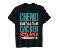 Chemo Would Be So Much More Rewarding If Cancer Screamed Camiseta gráfica económica, Hombre, Negro, M