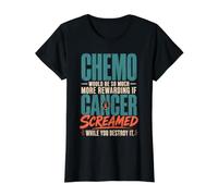Chemo Would Be So Much More Rewarding If Cancer Screamed Camiseta gráfica económica, Mujer, Negro, M