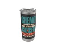 Chemo Would Be So Much More Rewarding If Cancer Screamed Vaso térmico de acero inoxidable de doble pared