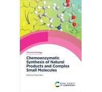 Chemoenzymatic Synthesis of Natural Products and Complex Small Molecules: Volume 25 (Chemical Biology)