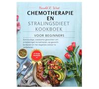CHEMOTHERAPIE EN STRALINGSDIEET KOOKBOEK VOOR BEGINNERS: Eenvoudige, voedzame gerechten om ontstekingen te kalmeren, op gewicht te blijven en het ... te verbeteren (Simple Recipe Cookbooks)