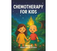 Chemotherapy for Kids (Mommy and Daddy, I want to be a Doctor)