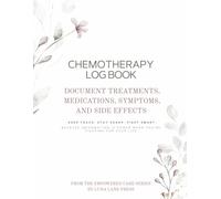 Chemotherapy Log Book: Document Treatments, Medications, Symptoms, and Side Effects. Keep track. Stay sharp. Fight smart.