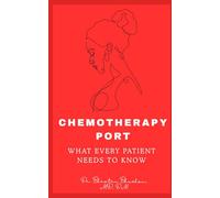 Chemotherapy Port: What Every Patient Needs to Know (The Breast Cancer Clarity Series)