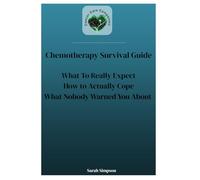 Chemotherapy Survival Guide: What to Really Expect. How to Actually Cope. What Nobody Warned You About.