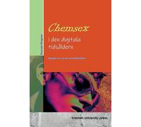 Chemsex i den digitala tidsåldern: Spegel av en ny sexualkultur