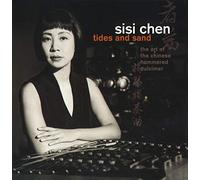 Chen, Sisi - Tides and Sand: The Art of the Chinese Dulcimer