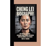 Cheng Lei Biography: The Price of Freedom - Exposing China’s Secret Detention and Reclaiming a Life Stolen