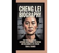 Cheng Lei Biography: The Price of Freedom - Exposing China’s Secret Detention and Reclaiming a Life Stolen