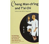 Cheng Man-ch'ing and T'ai Chi: Echoes in the Hall of Happiness